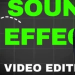 Best Sound Effects for Professional Video Editing